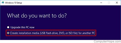 At What do you want to do?, select Create installation media for another PC