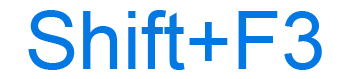 Shift+F3 keyboard shortcut