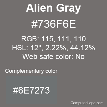 Example of Alien Gray color or HTML color code #736F6E with complementary color #6E7273.