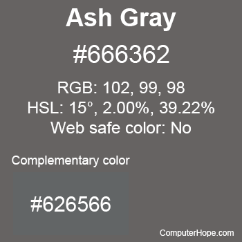 Example of Ash Gray color or HTML color code #666362 with complementary color #626566.