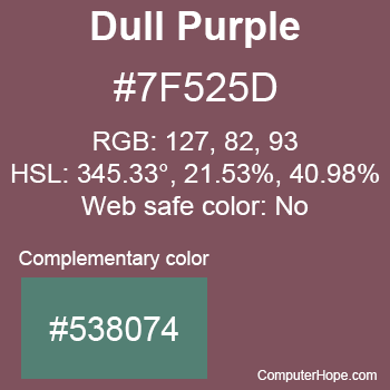 Example of Dull Purple color or HTML color code #7F525D with complementary color #538074.