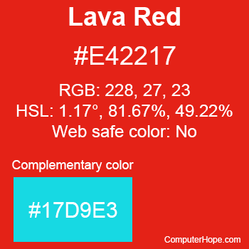 Example of Lava Red color or HTML color code #E42217 with complementary color #17D9E3.