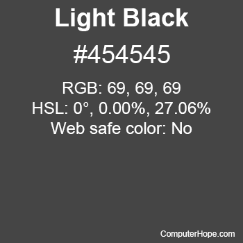 Example of Light Black color or HTML color code #454545.