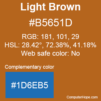 Example of Light Brown color or HTML color code #B5651D with complementary color #1D6EB5.