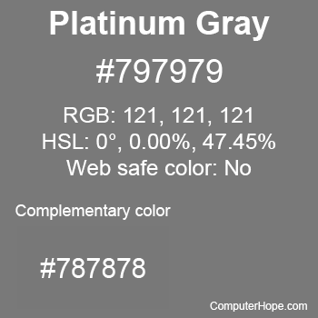 Example of Platinum Gray color or HTML color code #797979 with complementary color #787878.