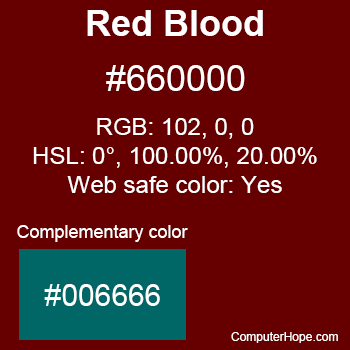 Example of Red Blood color or HTML color code #660000 with complementary color #006666.