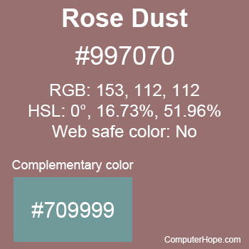 Example of Rose Dust color or HTML color code #997070 with complementary color #709999.