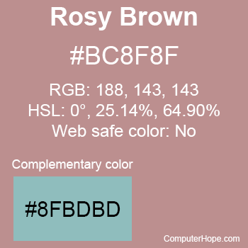 Example of RosyBrown color or HTML color code #BC8F8F with complementary color #8FBDBD.