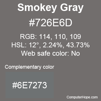 Example of Smokey Gray color or HTML color code #726E6D with complementary color #6E7273.