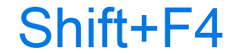 Shift+F4 keyboard shortcut